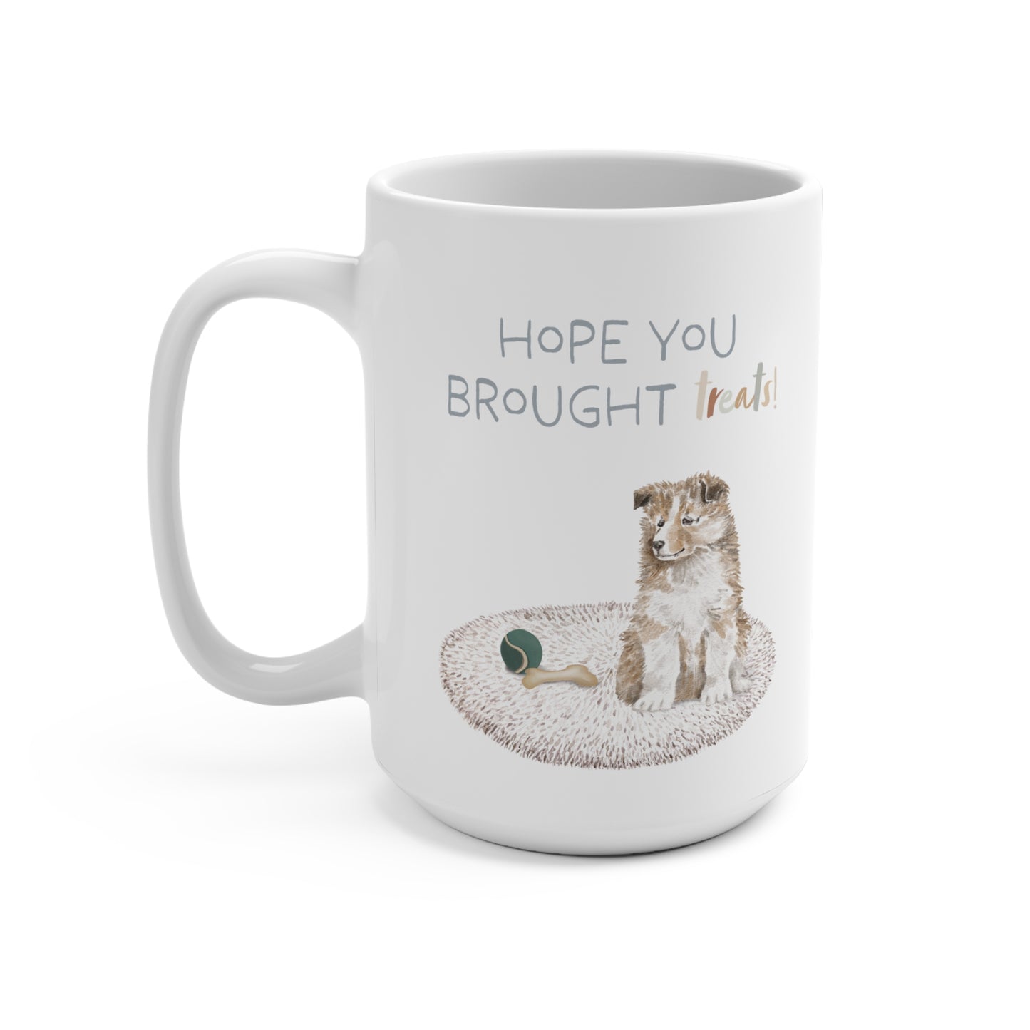 Sheltie (Shetland Sheepdog) 15oz Mug, “Hope You Brought Treats”