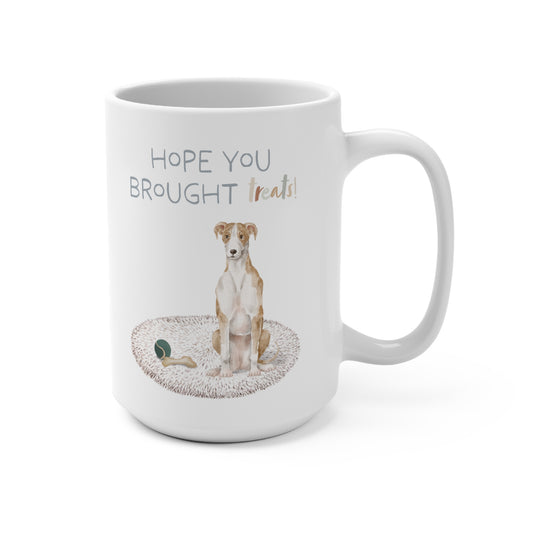 Whippet 15oz Mug, “Hope You Brought Treats”