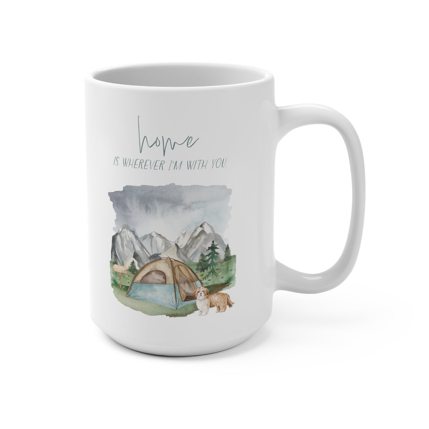 Shih Tzu 15oz Mug, “Home is Wherever I’m with You”