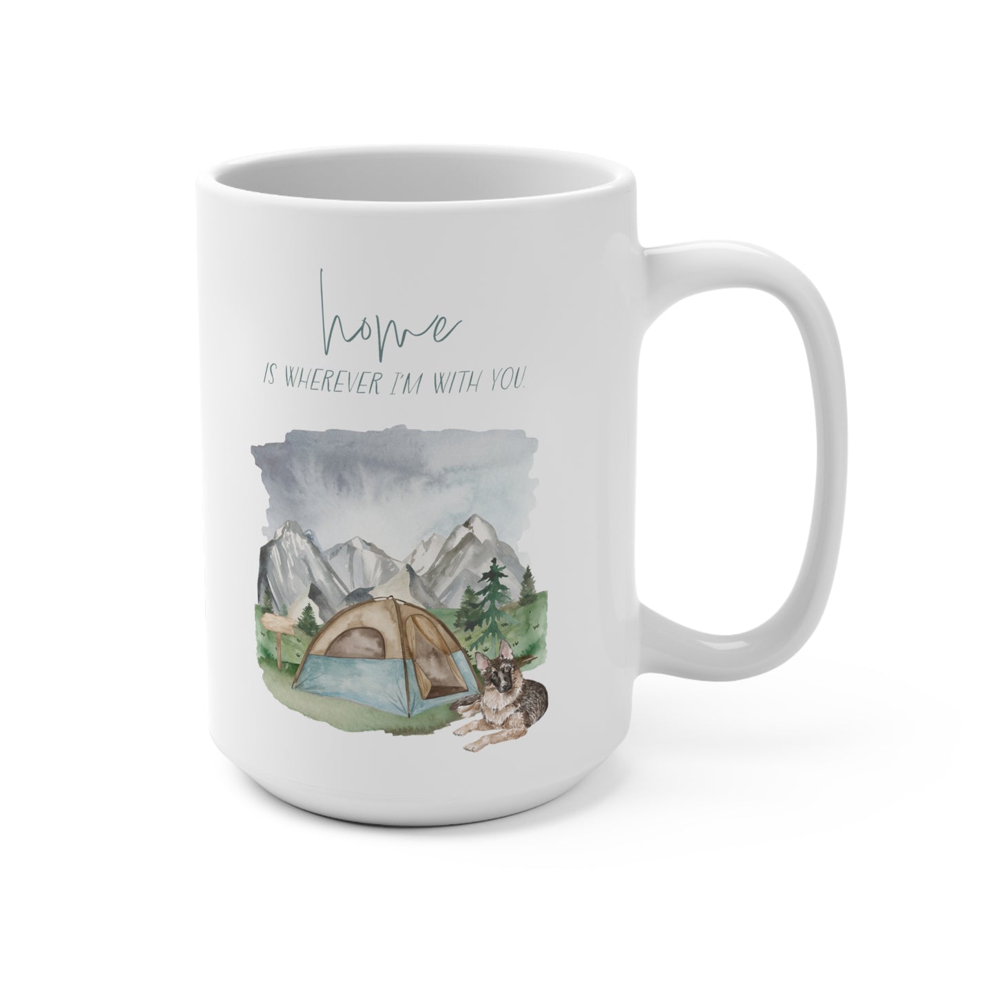 German Shepherd 15oz Mug, “Home is Wherever I’m with You”