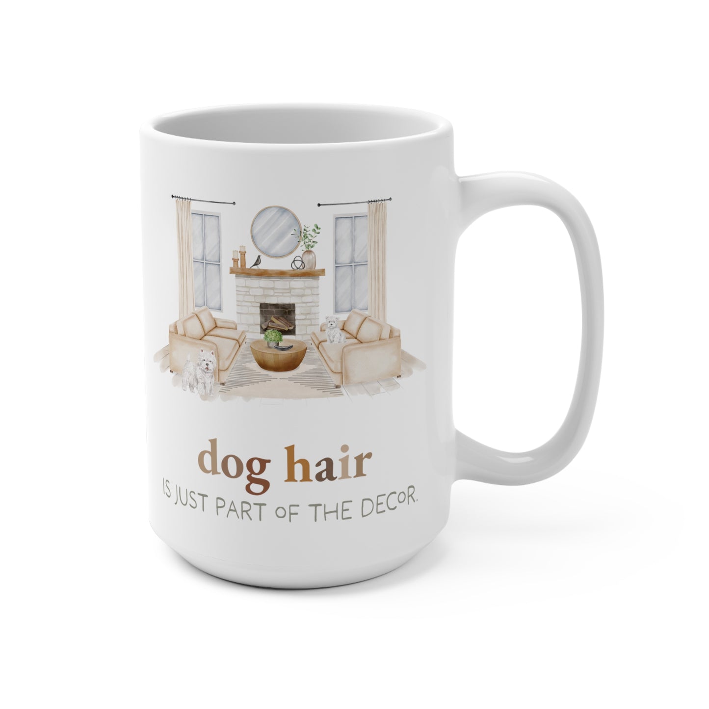 Westie (West Highland White Terrier) 15oz Mug, “Dog Hair is Just Part of the Decor”