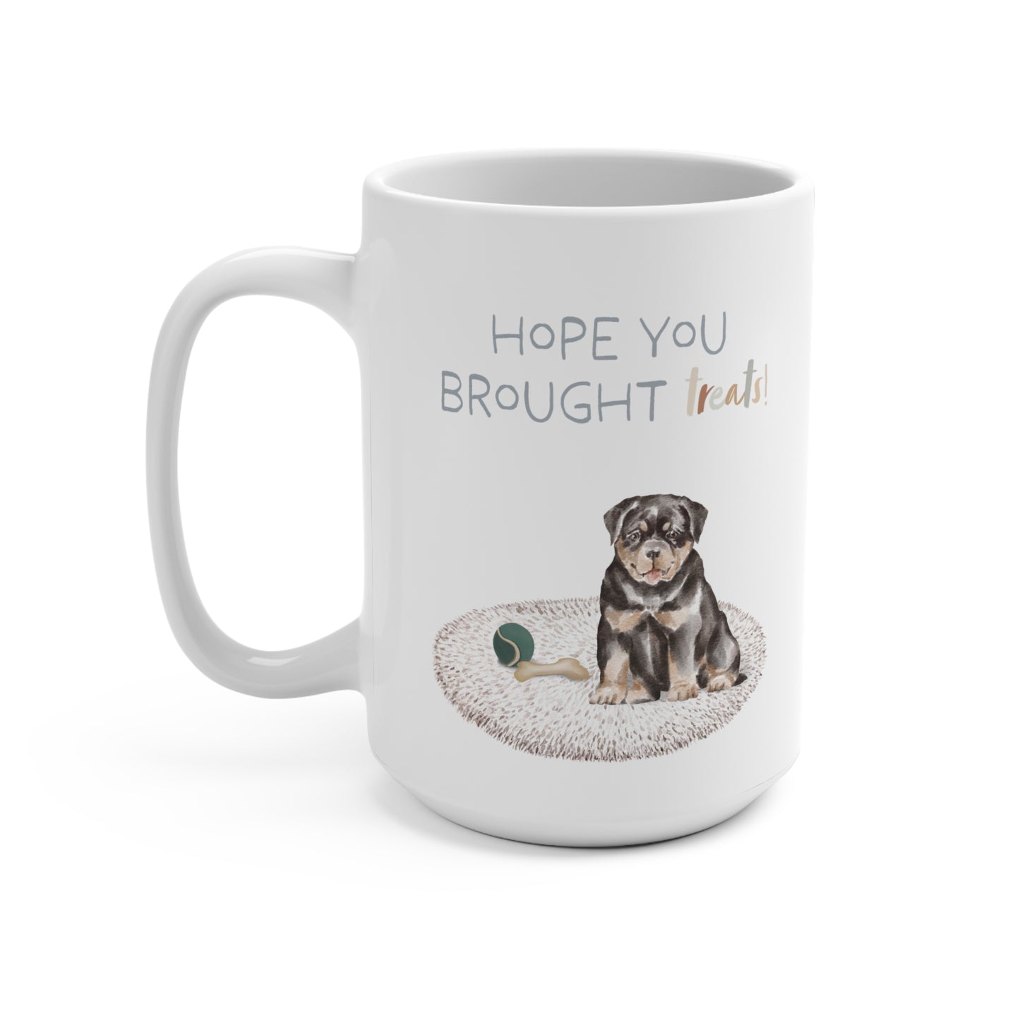 Rottweiler 15oz Mug, “Hope You Brought Treats”