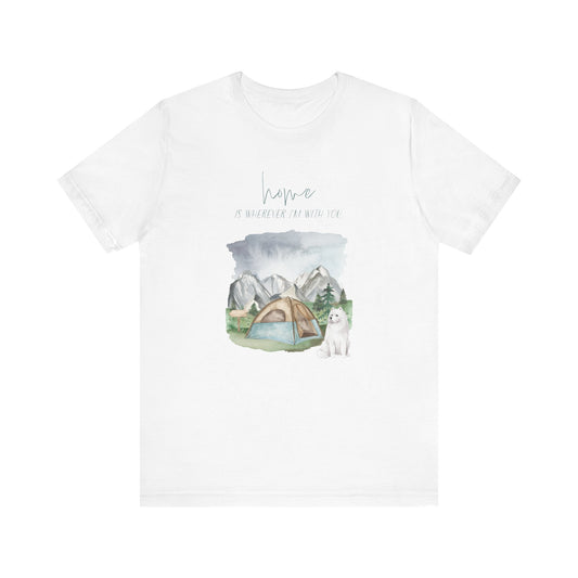 Samoyed T-Shirt, “Home is Wherever I’m with You”