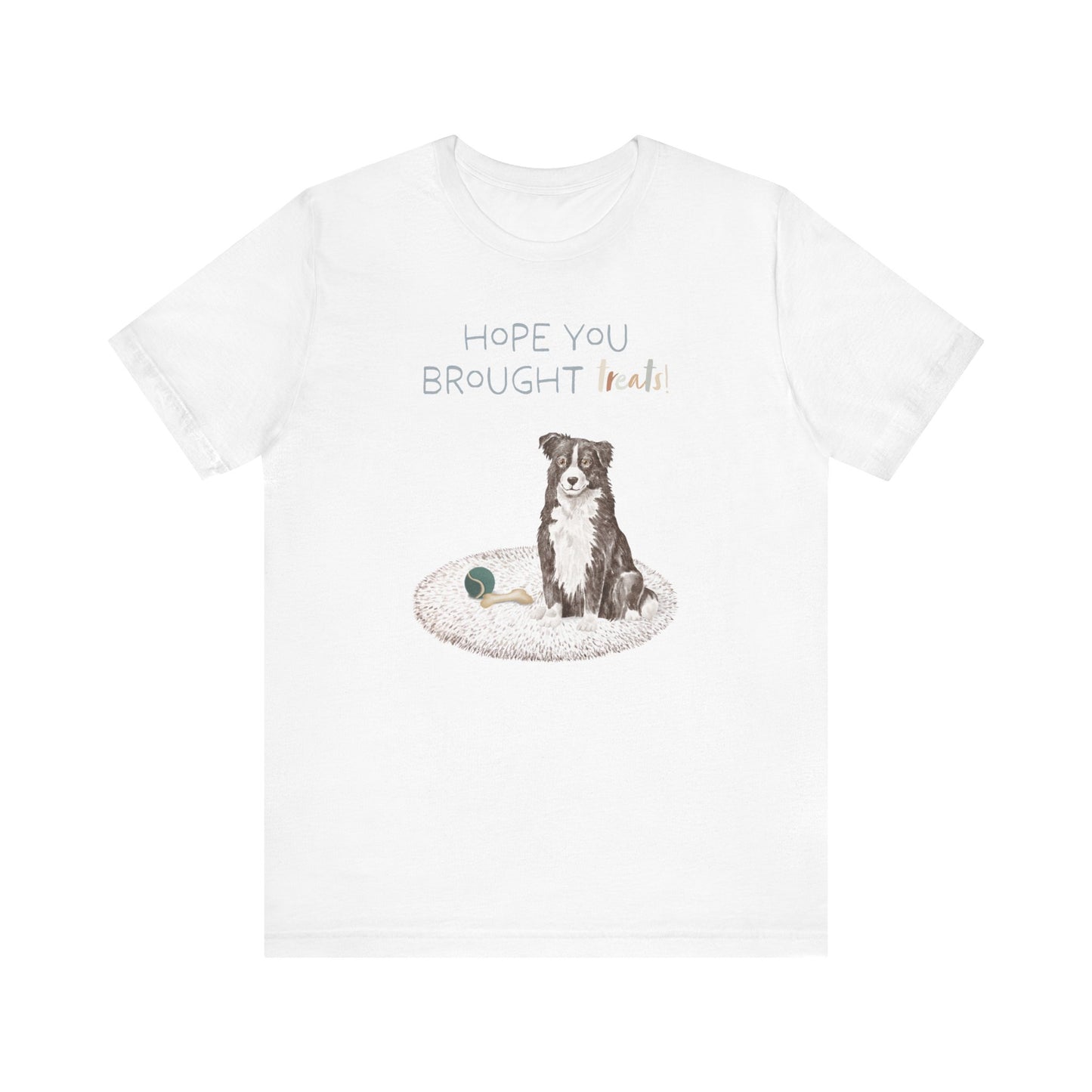 Border Collie T-Shirt, “Hope You Brought Treats”