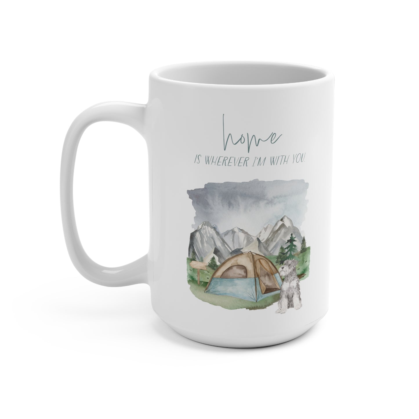 Schnauzer 15oz Mug, “Home is Wherever I’m with You”