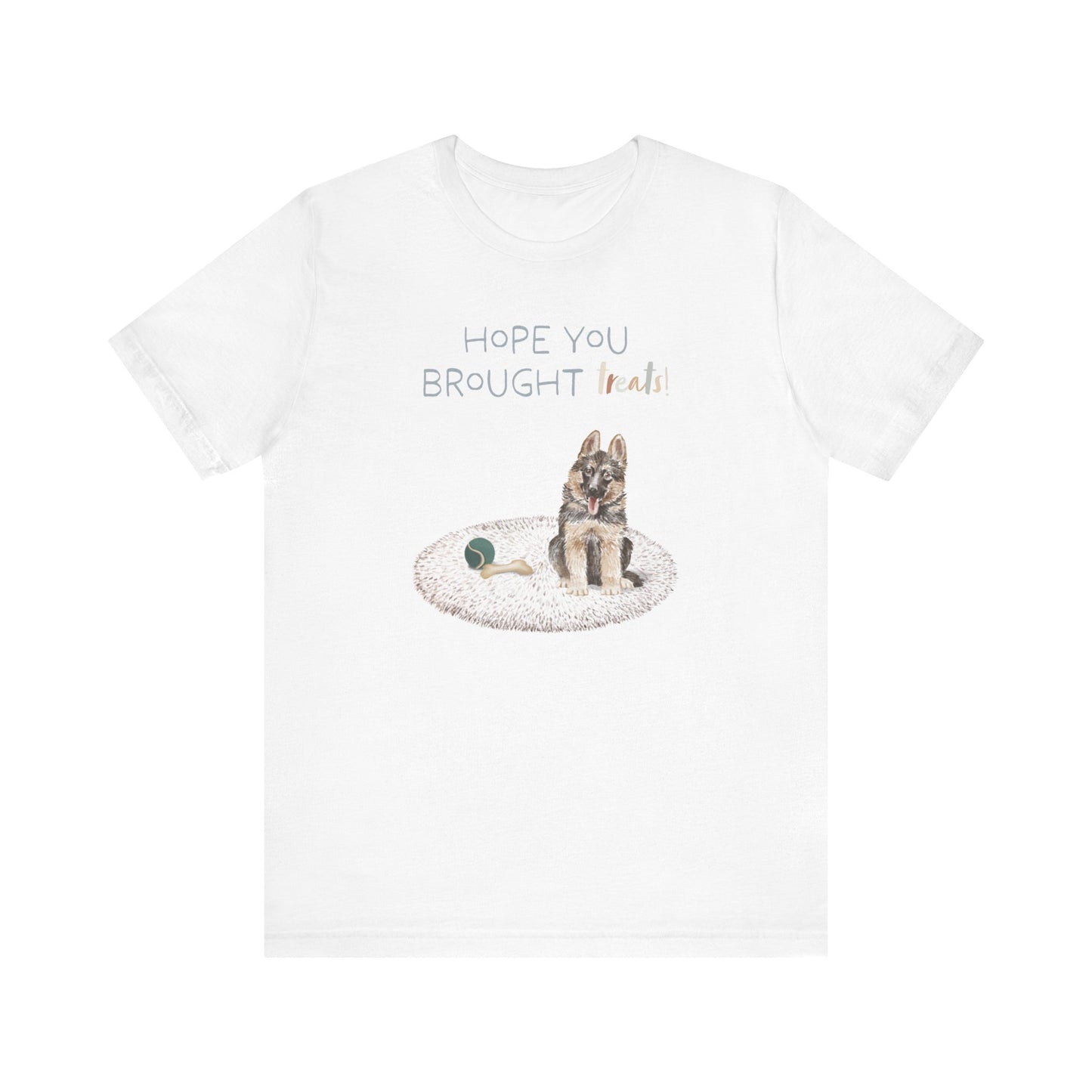 German Shepherd T-Shirt, “Hope You Brought Treats”