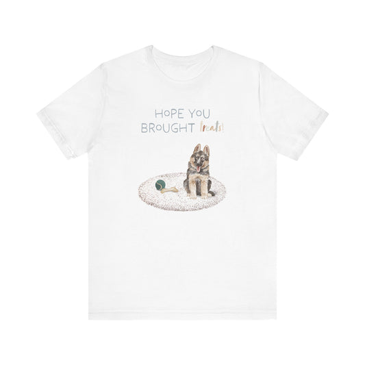 German Shepherd T-Shirt, “Hope You Brought Treats”