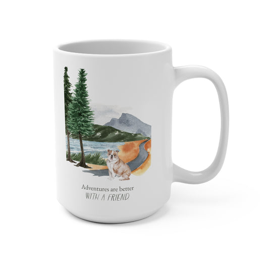 Bulldog 15oz Mug, “Adventures are Better with a Friend”