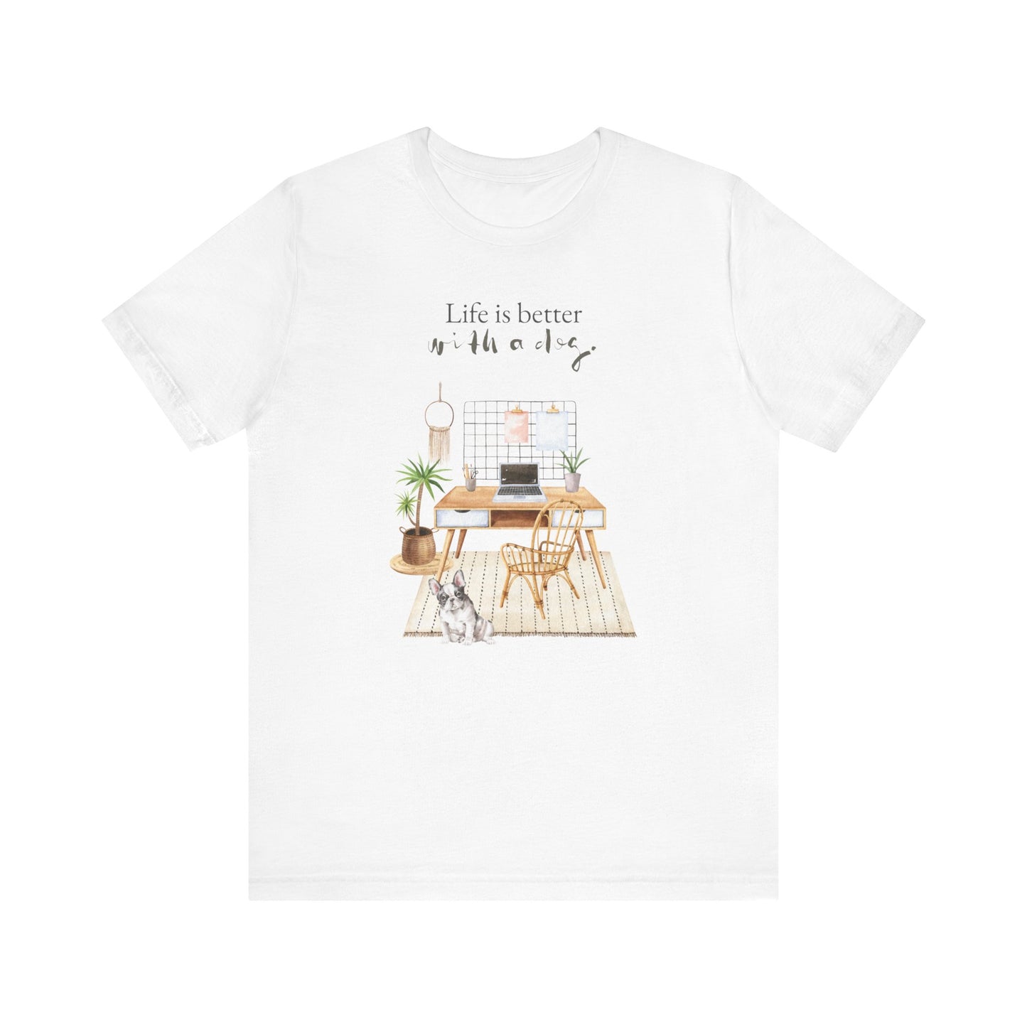 Frenchie (French Bulldog) T-Shirt, “Life is Better with a Dog”