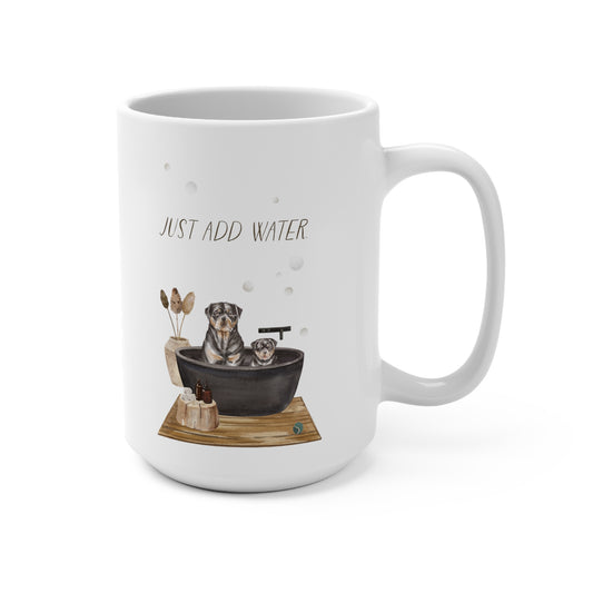 Rottweiler 15oz Mug, “Just Add Water”