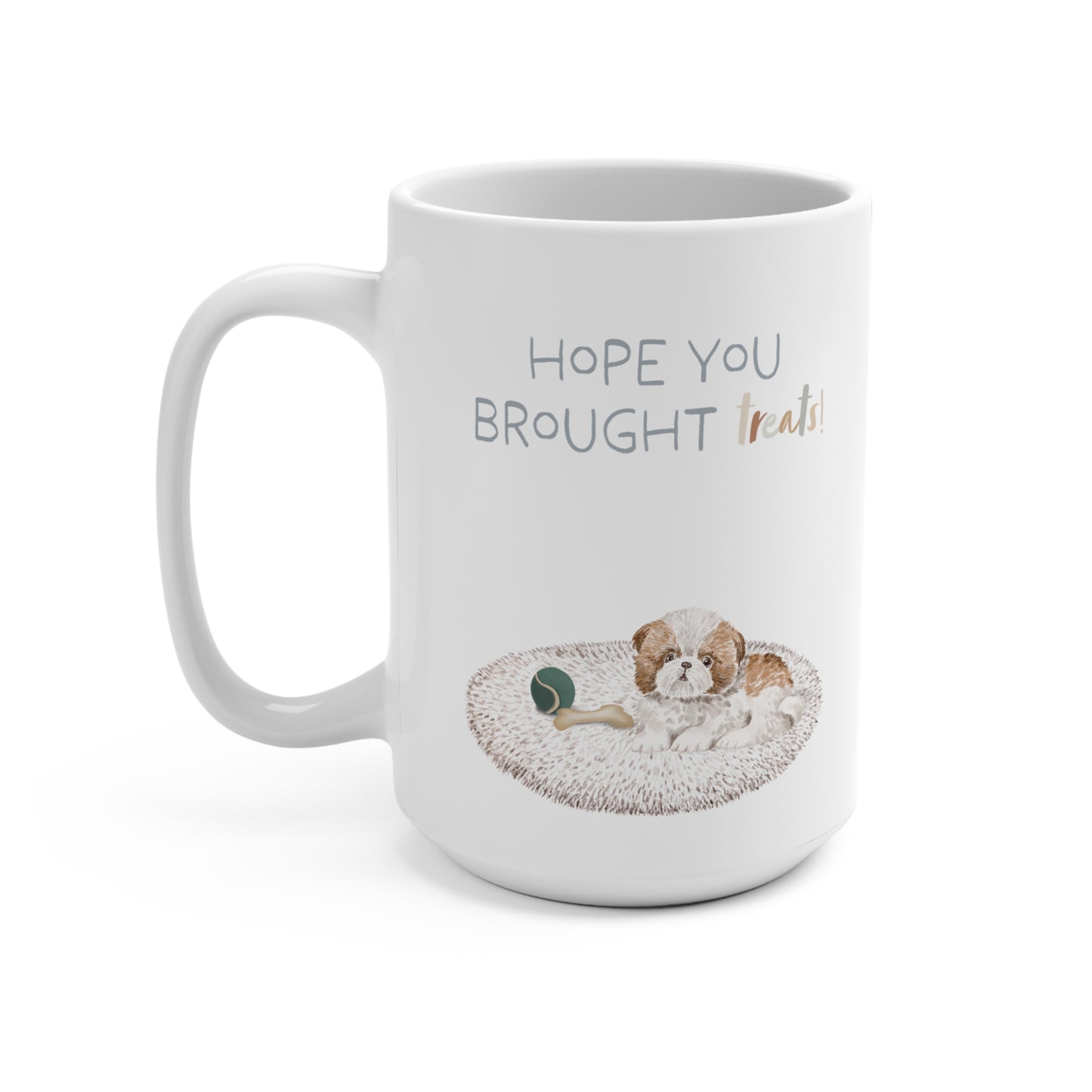 Shih Tzu 15oz Mug, “Hope You Brought Treats”