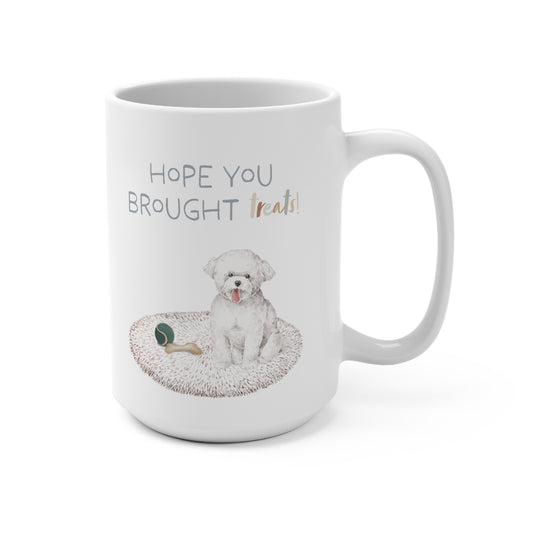 Bichon Frise 15oz Mug, “Hope You Brought Treats”