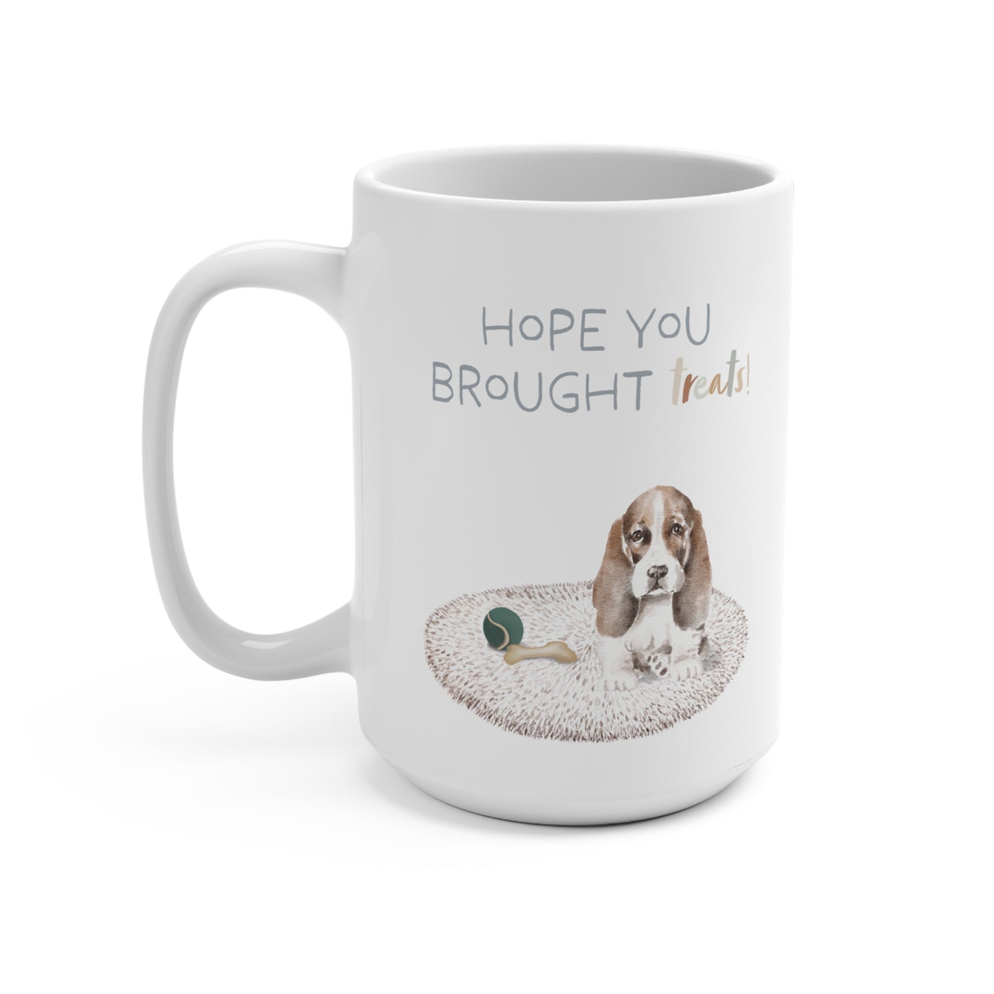 Basset Hound 15oz Mug, “Hope You Brought Treats”