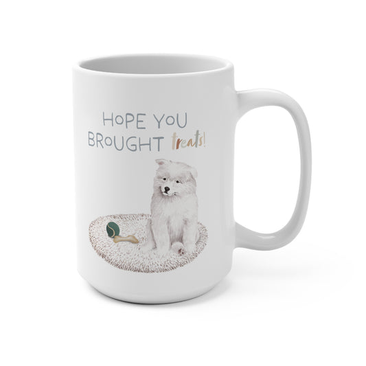 Samoyed 15oz Mug, “Hope You Brought Treats”