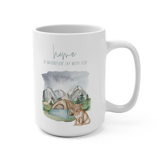 Dogue de Bordeaux (French Mastiff) 15oz Mug, “Home is Wherever I’m with You”