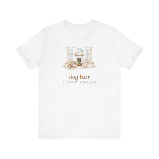 English Cocker Spaniel T-Shirt, “Dog Hair is Just Part of the Decor”